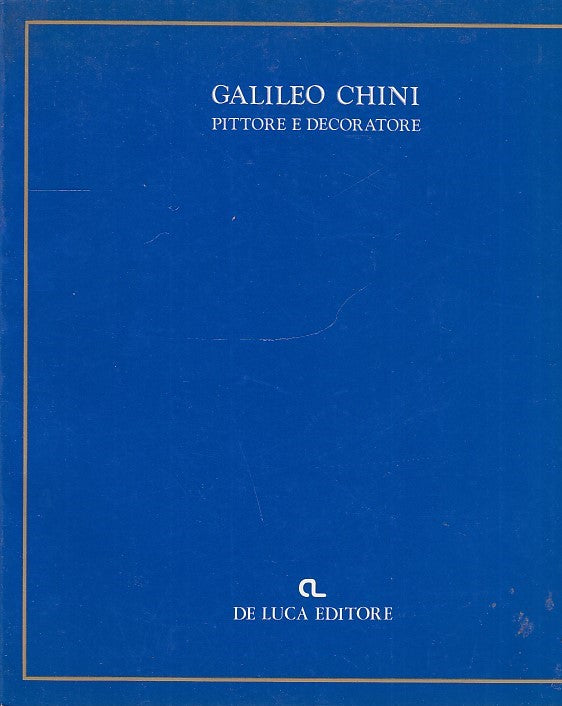 LT- GALILEO CHINI PITTORE E DECORATORE CATALOGO -- DE LUCA --- 1982 - B - YDS553