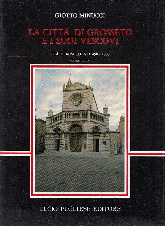 LV- LA CITTA' DI GROSSETO E I SUOI VESCOVI- MINUCCI- PUGLIESE--- 1988- B- YDS550
