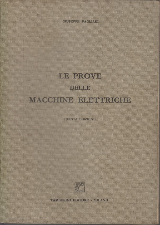 LZ- LE PROVE DELLE MACCHINE ELETTRICHE - PAGLIARI - TAMBURINI --- 1967- B- XDS23