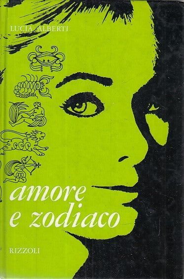 LZ- AMORE E ZODIACO - LUCIA ALBERTI - RIZZOLI -- 1a ED. - 1968 - C - YDS568