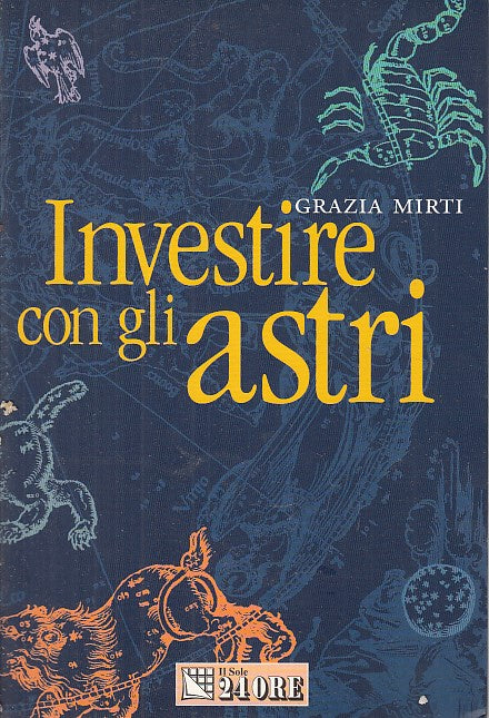 LZ- INVESTIRE CON GLI ASTRI - GRAZIA MIRTI - IL SOLE 24 ORE --- 1999 - B- YDS568