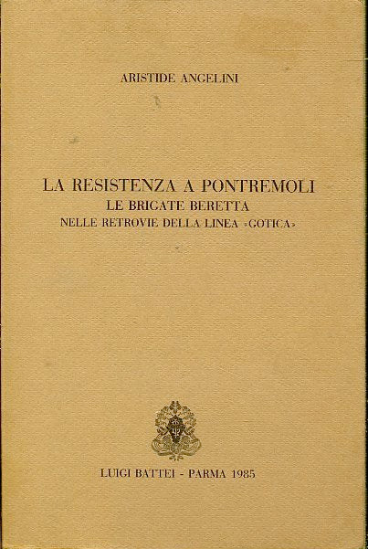 LS- LA RESISTENZA A PONTREMOLI BRIGATE BERETTA- ANGELINI- BATTEI--- 1985- B- WPR
