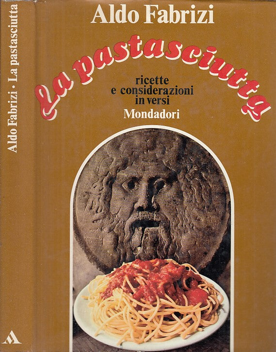 LN- LA PASTASCIUTTA RICETTE IN VERSI- ALDO FABRIZI- MONDADORI--- 1970 -- XDS127