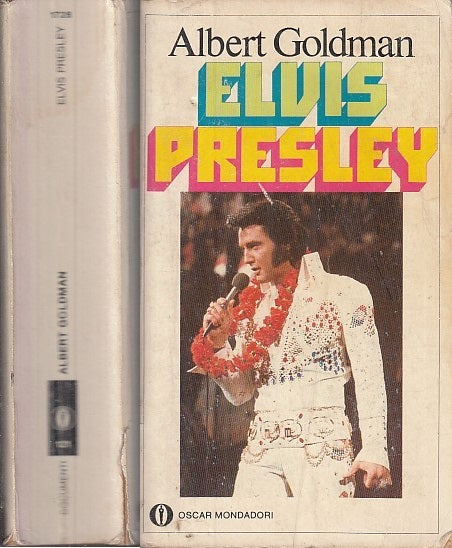 LS- ELVIS PRESLEY - ALBERT GOLDMAN - MONDADORI - OSCAR - 1a ED. - 1983- B- XFS28