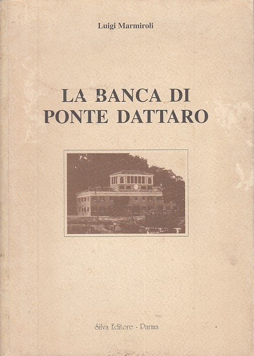 LZ- LA BANCA DI PONTE DATTARO PARMA - LUIGI MARMIROLI - SILVA --- 1996 - B - WPR