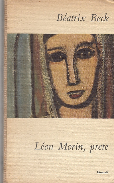LN- LEON MORIN, PRETE - BEATRIX BECK - EINAUDI --- 1954 - C - YDS585