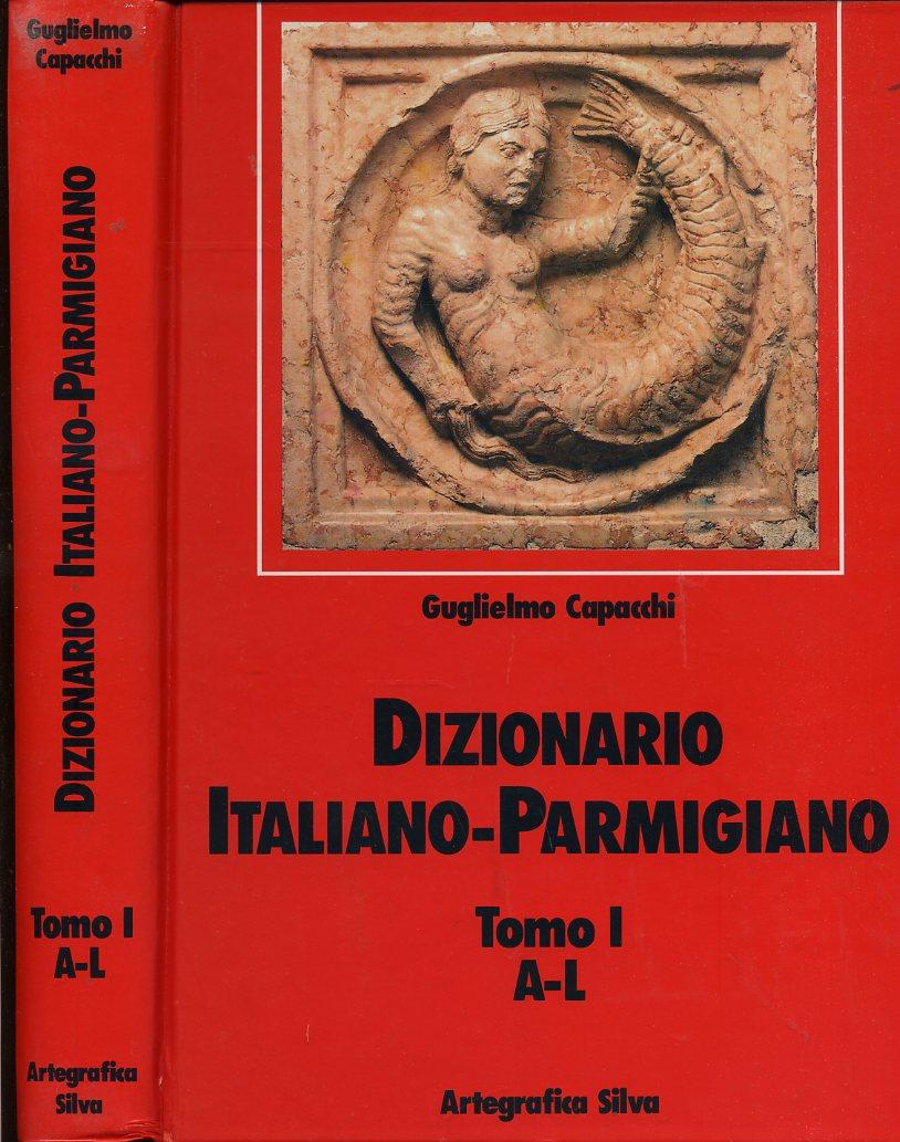 LZ- DIZIONARIO ITALIANO PARMIGIANO TOMO I A/L - CAPACCHI ---- 1992 - C - WPR