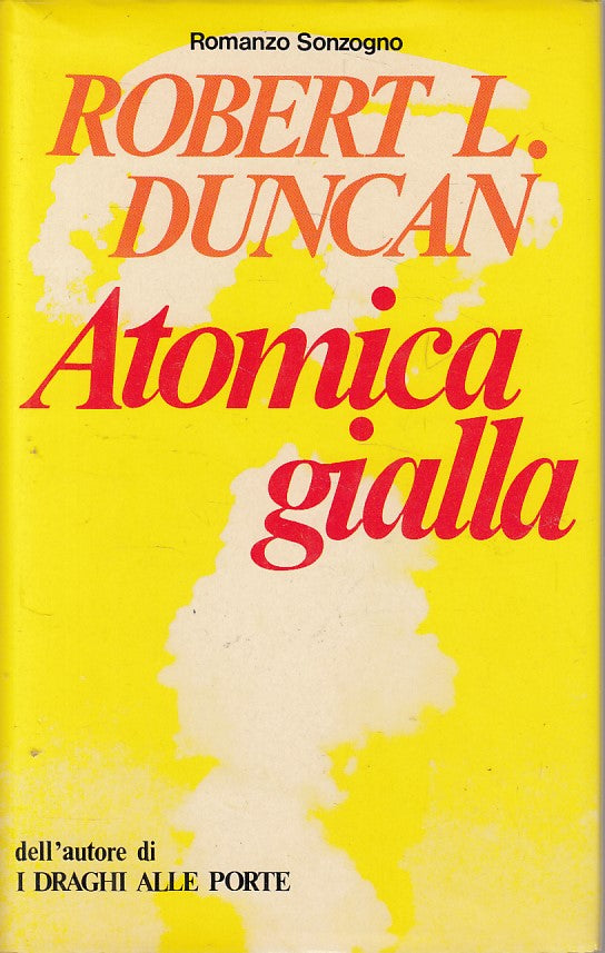 LN- ATOMICA GIALLA - DUNCAN - SONZOGNO - NARRATIVA - 1a ED. - 1981 - CS - YFS628