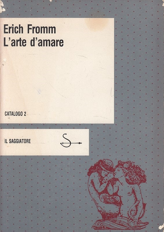 LS- L'ARTE D'AMARE - ERICH FROMM - SAGGIATORE - CATALOGO -- 1984 - B - YFS628