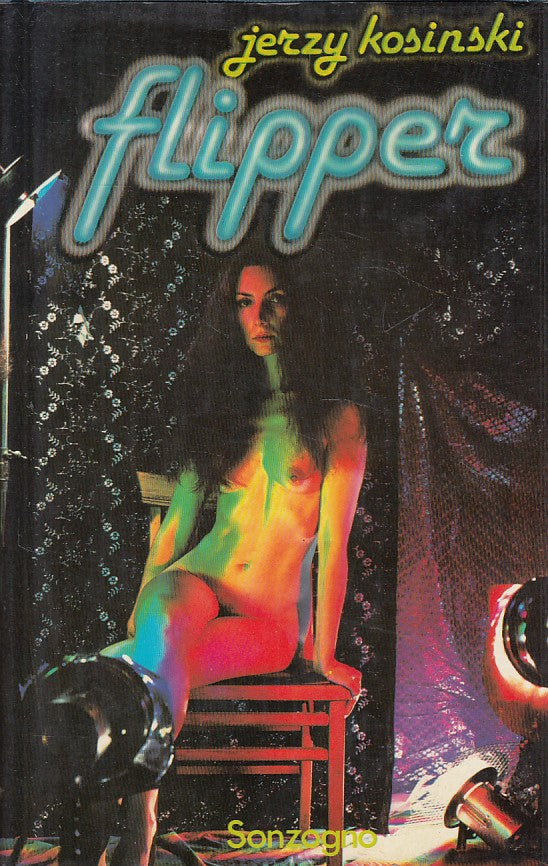 LN- FLIPPER - KOSINSKI - SONZOGNO - ROMANZI - 1a ED. - 1984 - CS - YFS628