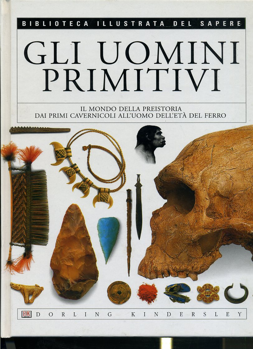 LZ- GLI UOMINI PRIMITIVI -- DK - BIBLIOTECA ILLUSTRATA SAPERE -- 2004- C- YDS624