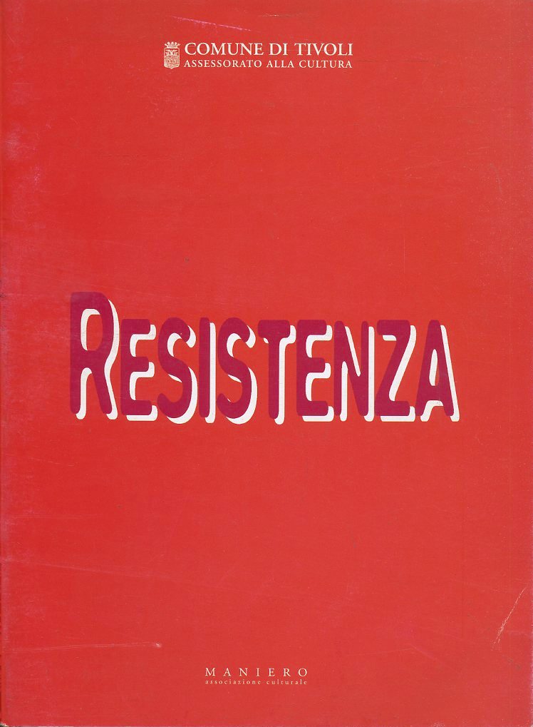 LT- RESISTENZA CATALOGO OPERE MOSTRA -- MANIERO COMUNE TIVOLI--- 2001- S- ZFS360