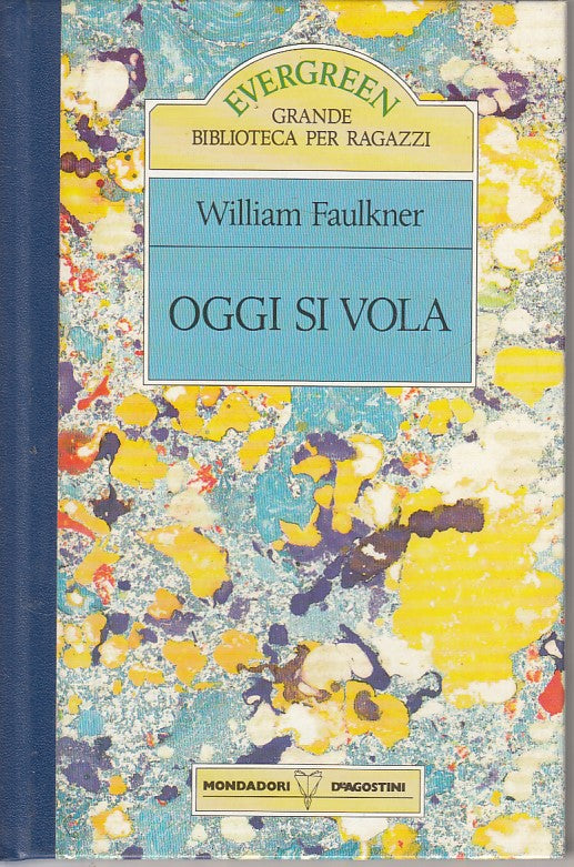 LN- OGGI SI VOLA- FAULKNER- MONDADORI DE AGOSTINI- EVERGREEN -- 1989 - C - ZFS62