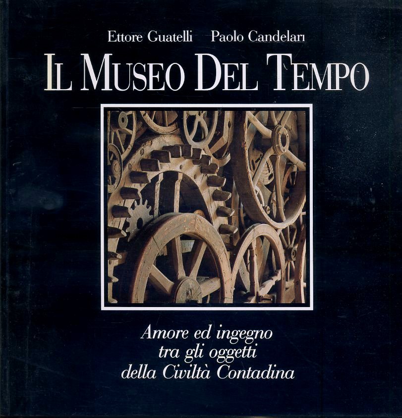 LT- IL MUSEO DEL TEMPO - GUATELLI CANDELARI - SEGEA PARMA --- 1988 - B - WPR