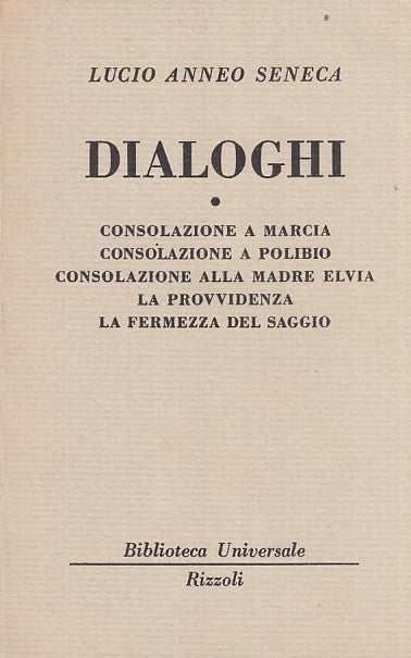 LZ- DIALOGHI- LUCIO ANNEO SENECA- RIZZOLI- BUR- 1a ED.- 1958- B- ZFF287