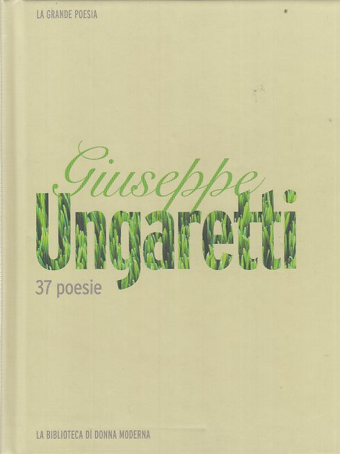 LN- 37 POESIE- GIUSEPPE UNGARETTI- MONDADORI- DONNA MODERNA-- 1996- C- ZFF287