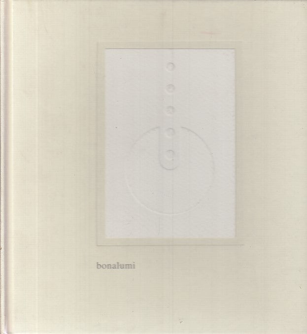 LT- AGOSTINO BONALUMI OPERE DAL 1960 AL 1995-- ED. LA SCALETTA--- 1995- C- XFS32