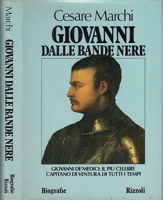 LS- GIOVANNI DALLE BANDE NERE - CESARE MARCHI - RIZZOLI --- 1982 - CS - YFS661