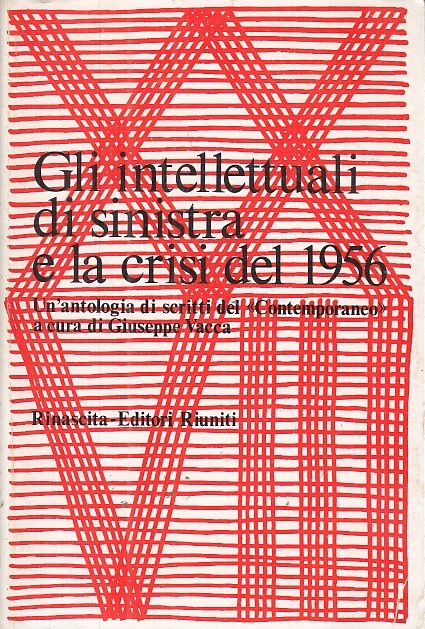 LS- GLI INTELLETTUALI DI SINISTRA CRISI DEL 1956 -- RIUNITI --- 1978 - B- YFS665