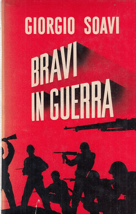 LZ- BRAVI IN GUERRA- SOAVI- LONGANESI- LA GAJA SCIENZA-- 1965- CS- ZFF273