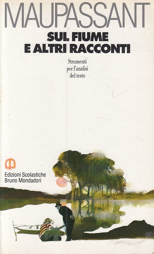 LN- SUL FIUME E ALTRI RACCONTI - MAUPASSANT - MONDADORI --- 1990 - B - ZFS481