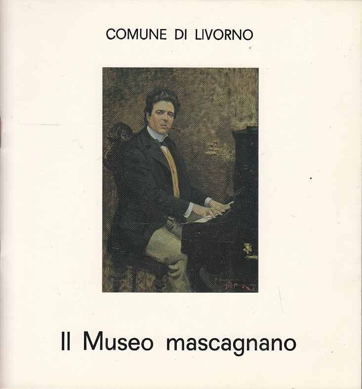 LT- IL MUSEO MASCAGNANO CATALOGO OPERE-- COMUNE DI LIVORNO --- 1985 - S - YFS643