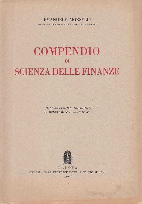 LZ- COMPENDIO DI SCIENZA DELLE FINANZE - MORSELLI - CEDAM --- 1967 - B - ZFS460