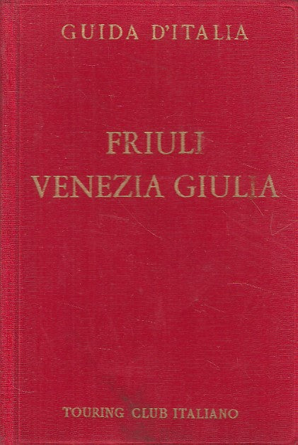 LV- GUIDA D'ITALIA FRIULI VENEZIA GIULIA -- CTI --- 1963 - C - ZFS444