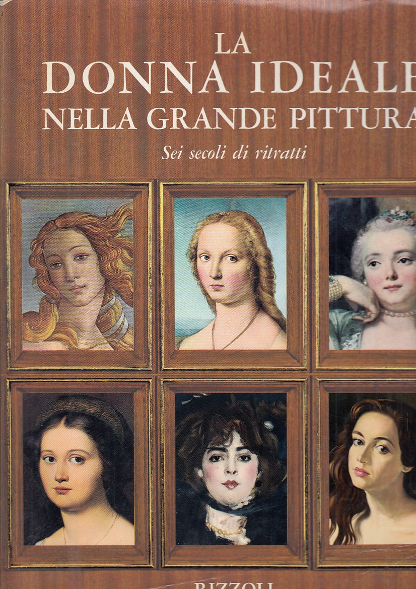 LT- LA DONNA IDEALE NELLA GRANDE PITTURA -- RIZZOLI --- 1965 - CS- YFS645