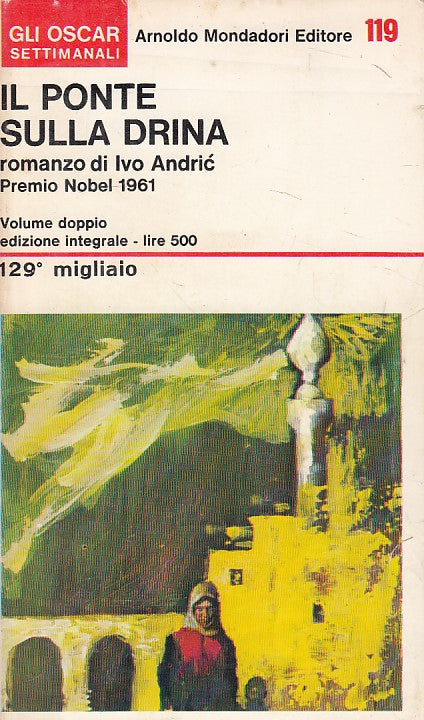 LN- IL PONTE SULLA DRINA - ANDRIC - MONDADORI - SETTIMANALI -- 1967 - B - YFS601