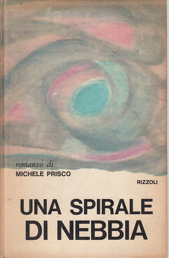 LN- UNA SPIRALE DI NEBBIA - MICHELE PRISCO - RIZZOLI --- 1966 - C - YFS602