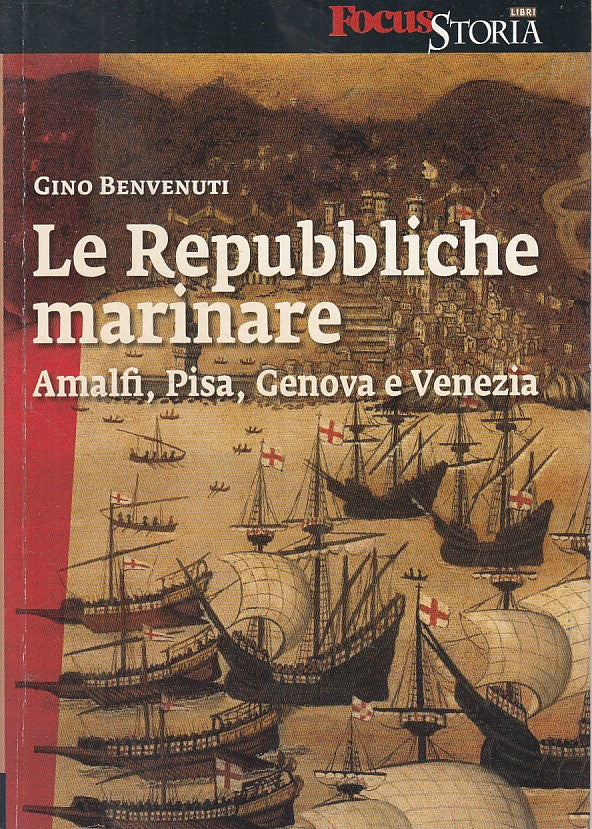 LS- REPUBBLICHE MARINARE- BENVENUTI- FOCUS MONDADORI- STORIA-- 2010 - B - YFS608