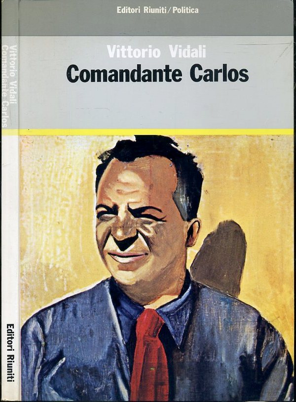 LS- COMANDANTE CARLOS - VITTORIO VIDALI- ED. RIUNITI - POLITICA-- 1983- B- XFS36