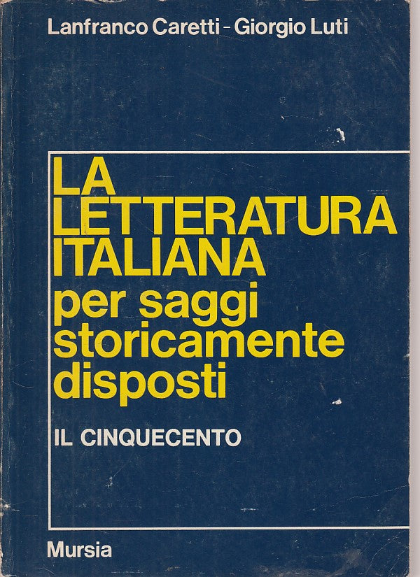LS- LETTERATURA ITALIANA SAGGI IL CINQUECENTO -- MURSIA --- 1975 - B - YFS666