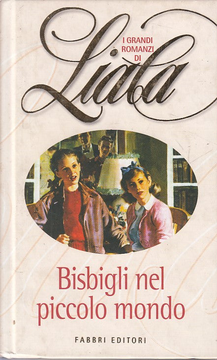 LN- BISBIGLI NEL PICCOLO MONDO - LIALA - FABBRI - ROMANZI -- 2004 - C - YFS263