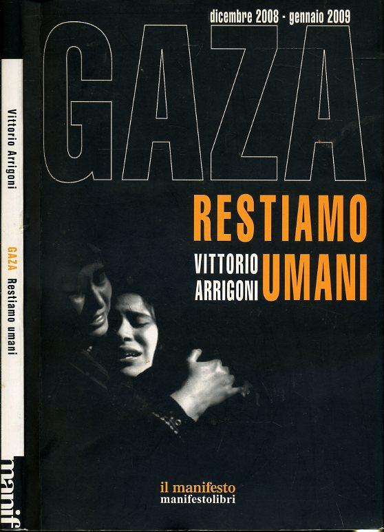 LS- GAZA RESTIAMO UMANI - VITTORIO ARRIGONI - IL MANIFESTO --- 2009- B- XFS36