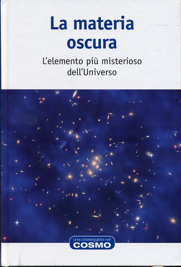 UNA PASSEGGIATA NEL COSMO LA MATERIA OSCURA - RBA - C - XFS