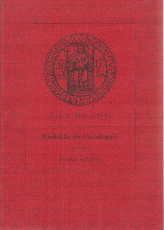 LN- RICHILDA DA GUSALEGGIO PARMA 1250- CARLO MALASPINA- PROGRAF--- 1996- B-XFS37