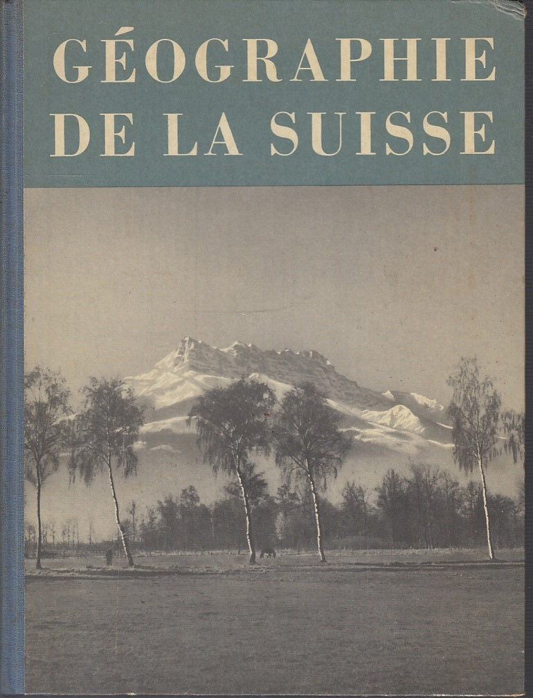 LV- GEOGRAPHIE DE LA SUISSE MANUEL ATLAS ILLUSTRE' -- PAYOT --- 1956 - C- YFS660
