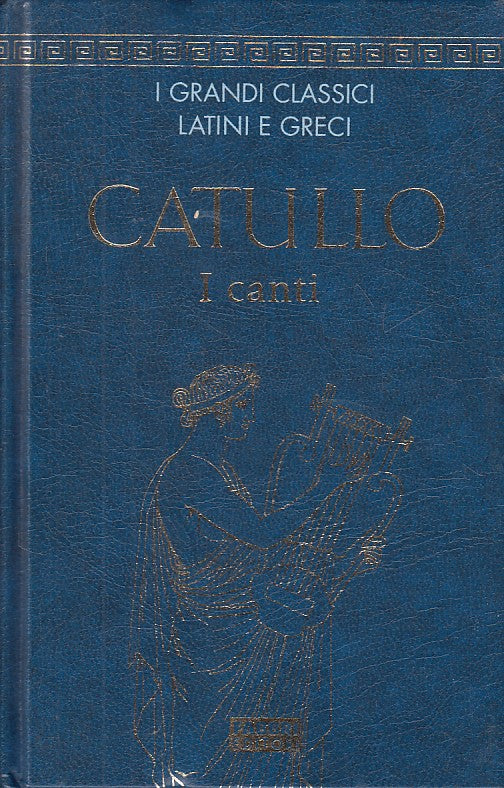 LN- I CANTI LATINO A FRONTE - CATULLO - FABBRI - CLASSICI -- 2004 - C - YFS387