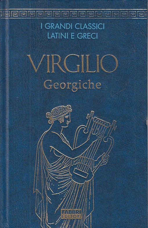 LN- GEORGICHE - VIRGILIO - FABBRI - CLASSICI LATINI GRECI -- 2005 - C - YFS387