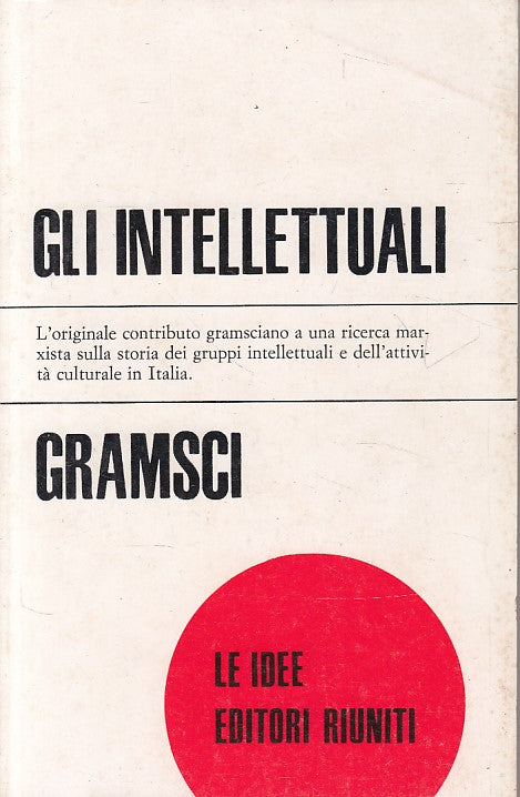 LS- GLI INTELLETTUALI - GRAMSCI - RIUNITI - LE IDEE - 1a ED. - 1971 - B - YFS90
