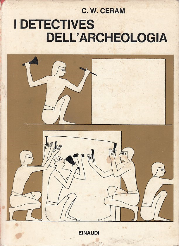 LS- I DETECTIVES DELL'ARCHEOLOGIA - CERAM - EINAUDI - SAGGI -- 1968 - CS - YFS40