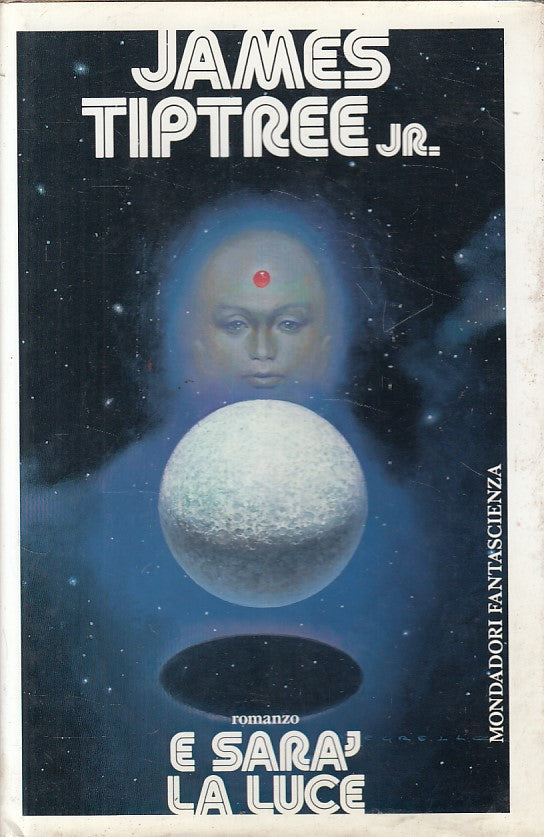 LN- E SARA' LA LUCE - TIPTREE - MONDADORI - FANTASCIENZA -- 1986 - CS - ZFS283