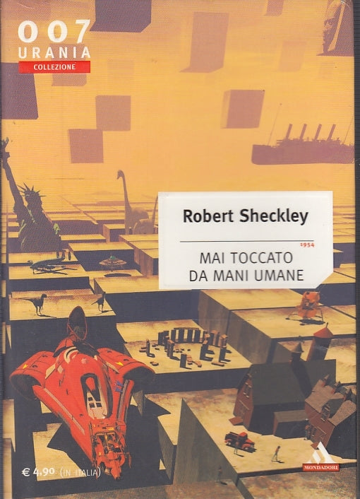 LF- MAI TOCCATO DA MANI UMANE- SHECKLEY- MONDADORI- URANIA 007-- 2003- B- YFS999