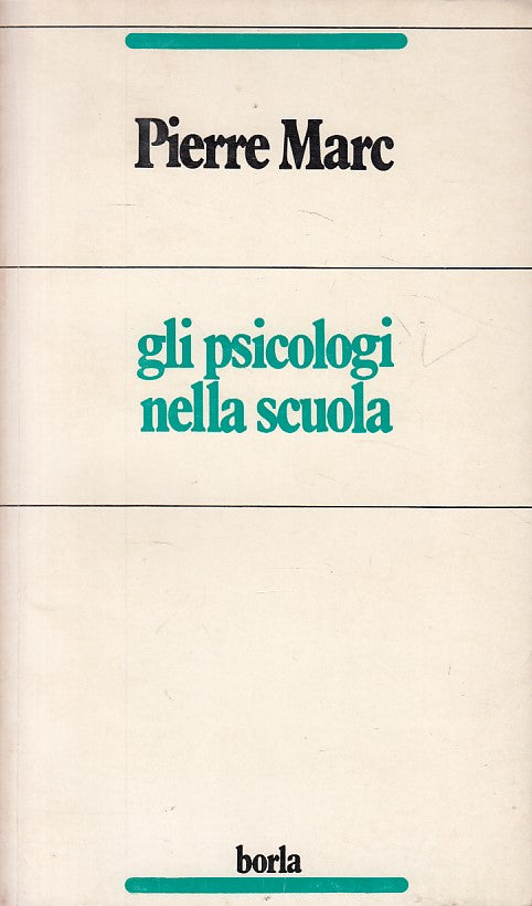 LS- GLI PSICOLOGI A SCUOLA - MARC - BORLA - ESISTENZA UMANA -- 1978 - B - ZFS164