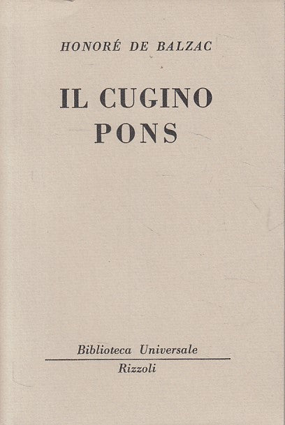 LN- IL CUGINO PONS - HONORE' DE BALZAC - RIZZOLI - BUR -- 1954 - B - ZFS69