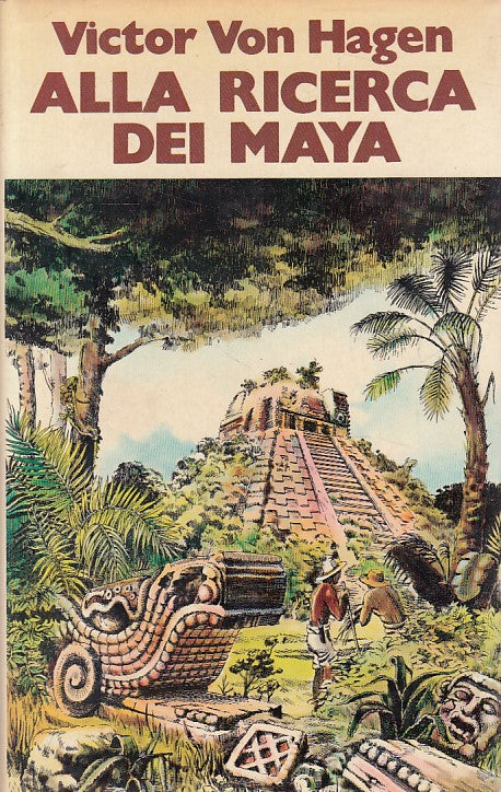 Alla ricerca dei Maya Stephens Catherwood- Victor Von Hagen- Cil- 1a ed.- ZFS294