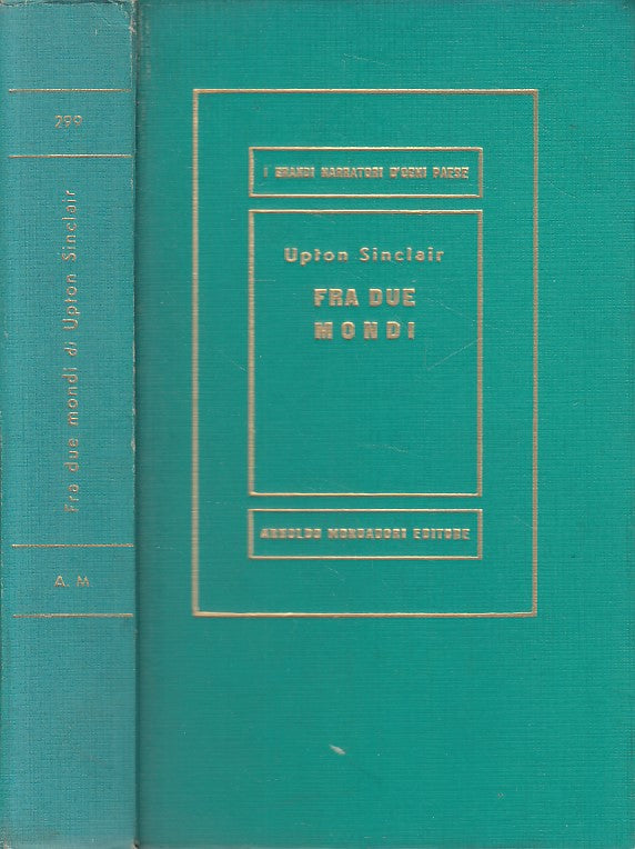 LN- FRA DUE MONDI - UPTON SINCLAIR - MONDADORI - MEDUSA -- 1952 - C - ZFS47