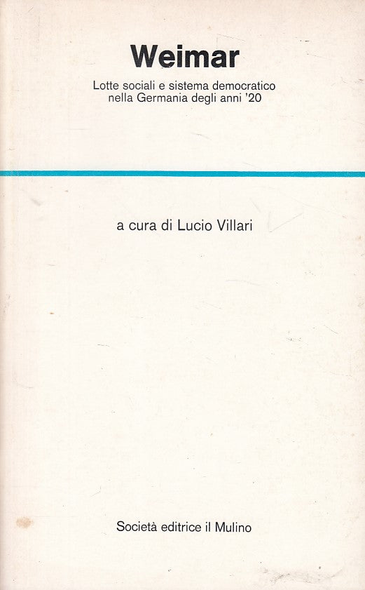 LS- WEIMAR LOTTE SOCIALI SISTEMA DEMOCRATICO -- MULINO --- 1978 - B - ZFS174